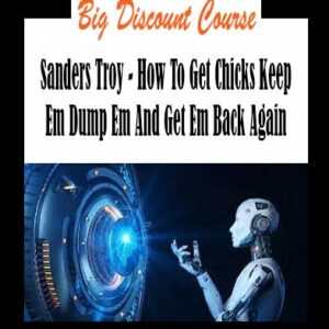 Sanders Troy - How To Get Chicks Keep Em Dump Em And Get Em Back Again