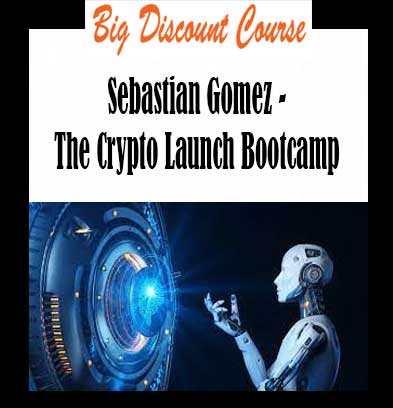 Sebastian Gomez - The Crypto Launch Bootcamp