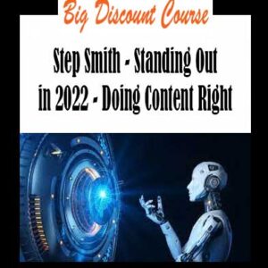 Step Smith - Standing Out in 2022 - Doing Content Right