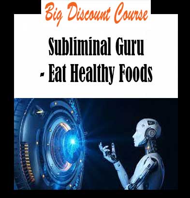 Subliminal Guru - Eat Healthy Foods