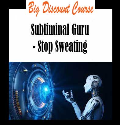 Subliminal Guru - Stop Sweating