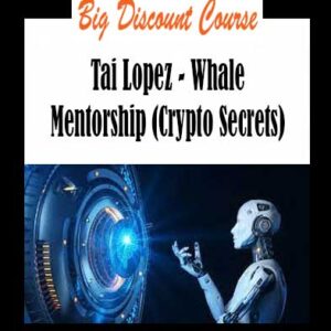 Tai Lopez - Whale Mentorship (Crypto Secrets)