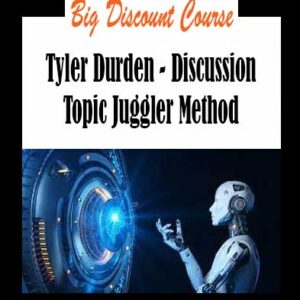 Tyler Durden - Discussion Topic Juggler Method