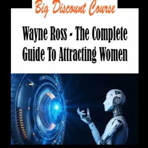 Wayne Ross - The Complete Guide To Attracting Women