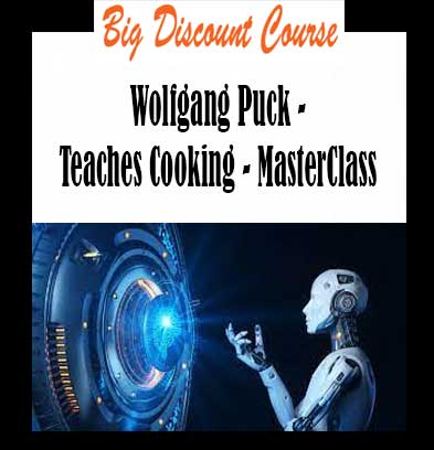 Wolfgang Puck - Teaches Cooking - MasterClass